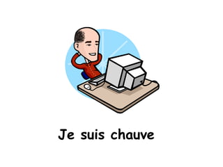 Je suis chauve 
