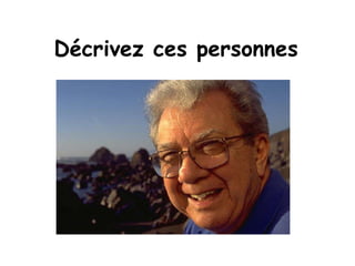Décrivez ces personnes 