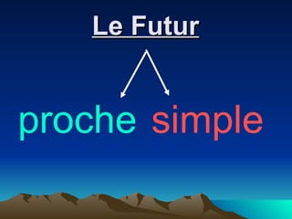 Le Futur simple proche 