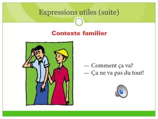 Expressions utiles (suite)
 