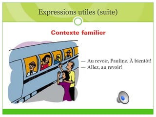 Expressions utiles (suite)
 