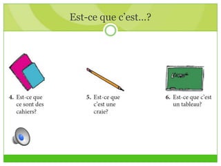 Est-ce que c’est…?
 