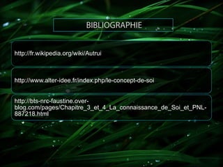 http://fr.wikipedia.org/wiki/Autrui

http://www.alter-idee.fr/index.php/le-concept-de-soi
http://bts-nrc-faustine.overblog.com/pages/Chapitre_3_et_4_La_connaissance_de_Soi_et_PNL887218.html

 