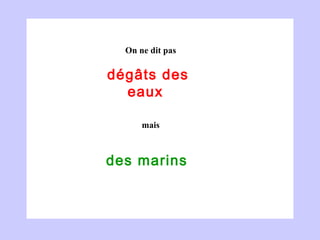 dégâts des eaux  des marins  On ne dit pas mais 