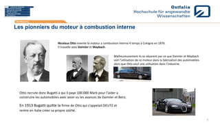 Les pionniers du moteur à combustion interne
En 1913 Bugatti quitte la firme de Otto qui s‘appelait DEUTZ et
rentre en Italie créer sa propre usine.
Nicolaus Otto invente le moteur a combustion interne 4 temps à Cologne en 1876.
Il travaille avec Daimler et Maybach.
Malheureusement ils se séparent par ce que Daimler et Maybach
voit l‘utilisation de ce moteur dans la fabrication des automobiles
alors que Otto veut une utilisation dans l‘industrie.
Otto recrute donc Bugatti a qui il paye 100.000 Mark pour l‘aider a
construire les automobiles avec avoir vu les avances de Daimler et Benz.
L‘histoire de l‘automobile
Mon experience
Importance de l‘automobile
Dialectique de l‘automobile
VW le Nr 1 mondial
L‘automobile: Quo-Vadis?
5
 