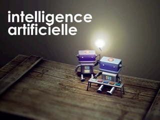 intelligence
artificielle
 