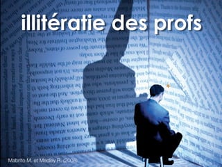 illitératie des profs
Mabrito M. et Medley R. (2008)
 