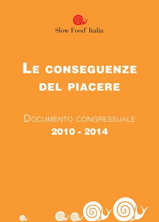 Le   conseguenze
   deL piacere


D ocumento   congressuale
     2010 - 2014
 