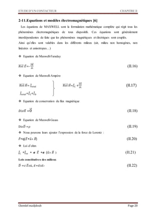 ETUDE D’UN CONTACTEUR CHAPITRE II
Chemlel madjdoub Page 20
2-11.Equations et modèles électromagnétiques [6]
Les équations ...