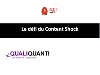 Le content shock by QualiQuanti