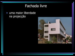 Fachada livre uma maior liberdade na projecção  