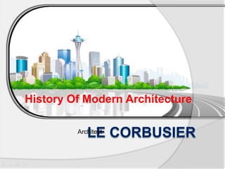 Architect
History Of Modern Architecture
 