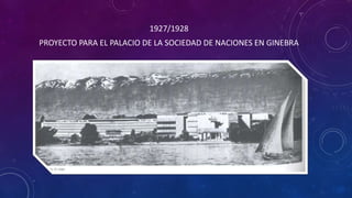 1927/1928
PROYECTO PARA EL PALACIO DE LA SOCIEDAD DE NACIONES EN GINEBRA
 