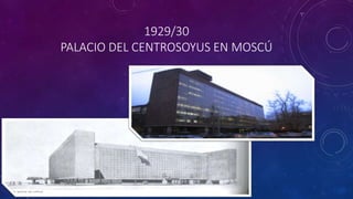 1929/30
PALACIO DEL CENTROSOYUS EN MOSCÚ
 