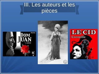 III. Les auteurs et les
pièces
 