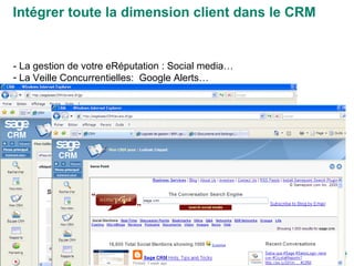 - La gestion de votre eRéputation : Social media… La Veille Concurrentielles:  Google Alerts… Intégrer toute la dimension client dans le CRM 