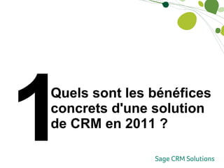 Quels sont les bénéfices concrets d'une solution de CRM en 2011 ?   1 