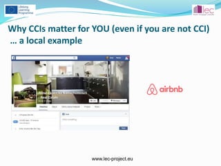 www.lec-project.eu
Why CCIs matter for YOU (even if you are not CCI)
… a local example
 
