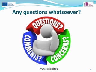 www.lec-project.eu
Any questions whatsoever?
20
 