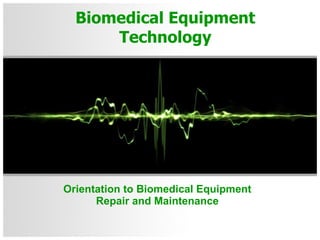 Biomedical Equipment Technology Orientation to Biomedical Equipment Repair and Maintenance 