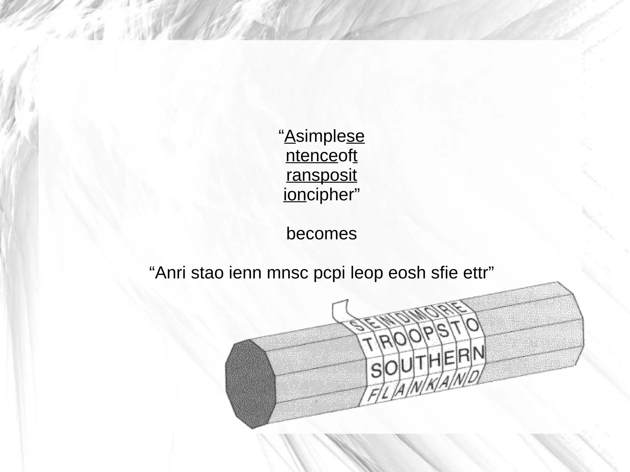 “Asimplese
                   ntenceoft
                   ransposit
                  ioncipher”

                  becomes

“Anri stao ienn mnsc pcpi leop eosh sfie ettr”
 