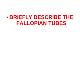 THE FALLOPIAN TUBES Cont’d..
• The Ampulla is where fertilization takes place.
• THE INFUNDIBULUM is the last portion and
...