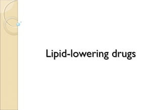 Lipid-lowering drugsLipid-lowering drugs
 