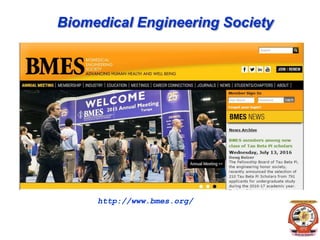 Biomedical Engineering Society
http://www.bmes.org/
 