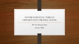 Environmental Threat & Opportunity Profile (ETOP)) | PPTX