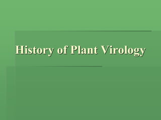 History of Plant Virology
 