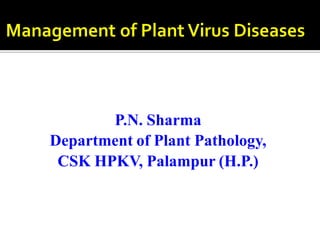 P.N. Sharma
Department of Plant Pathology,
CSK HPKV, Palampur (H.P.)
 