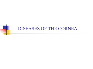 DISEASES OF THE CORNEA
 