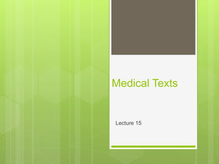 Medical Texts
Lecture 15
 