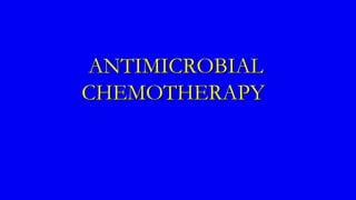 ANTIMICROBIAL
CHEMOTHERAPY
 