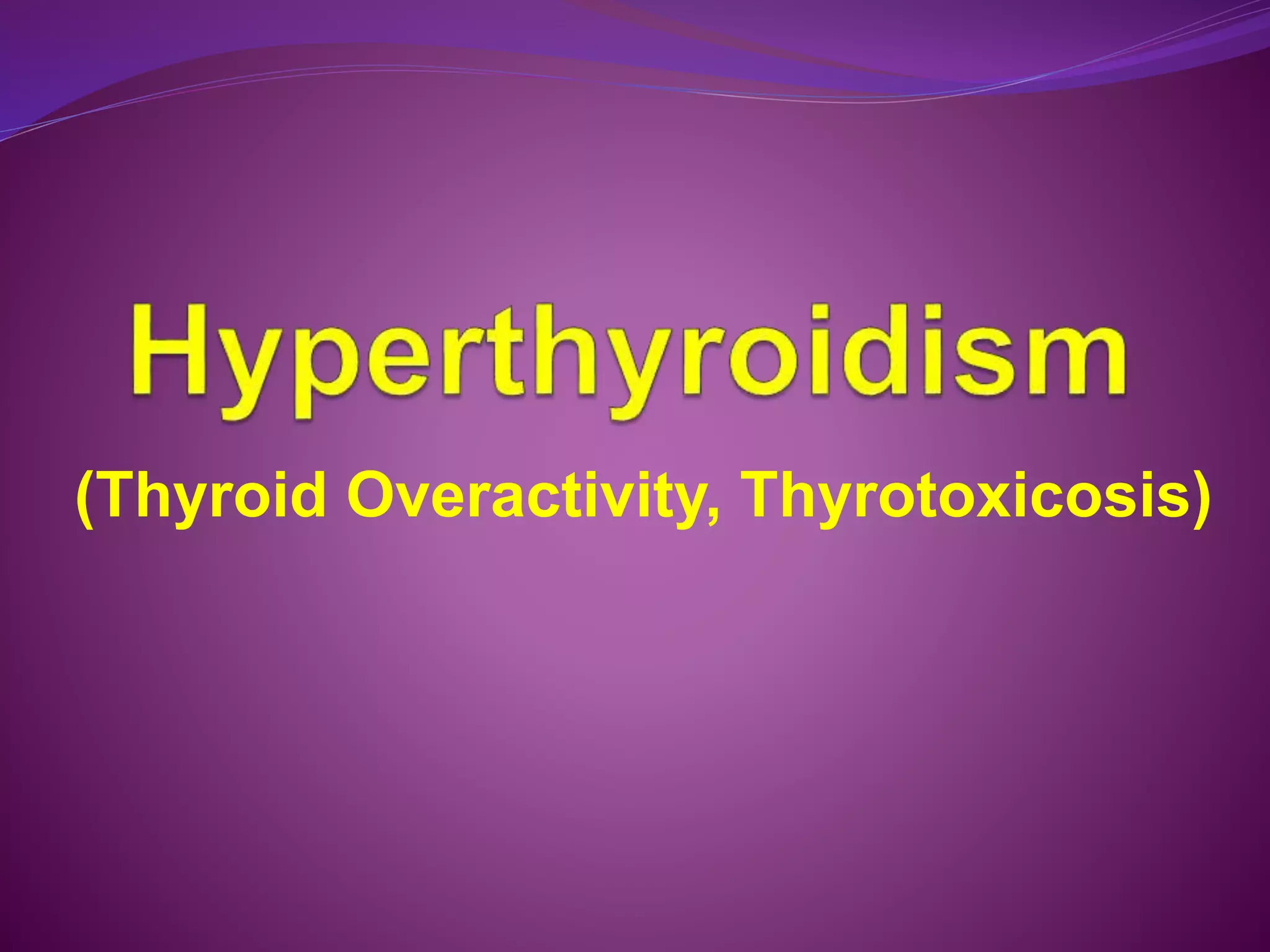 (Thyroid Overactivity, Thyrotoxicosis)
 