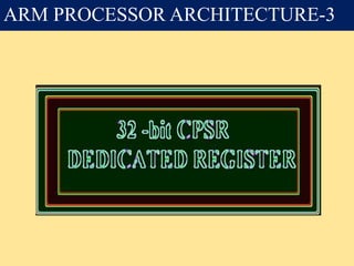 ARM PROCESSOR ARCHITECTURE-3
 