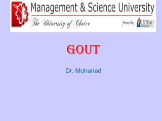 GOUT
Dr. Mohanad
 