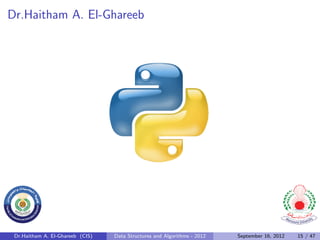 Dr.Haitham A. El-Ghareeb




 Dr.Haitham A. El-Ghareeb (CIS)   Data Structures and Algorithms - 2012   September 16, 2012   15 / 47
 