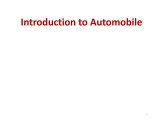 Introduction to Automobile
1
 