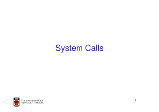 System Calls




               1
 