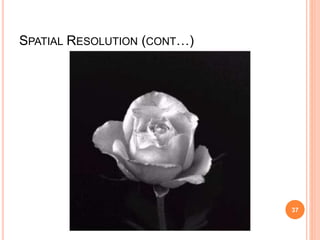 SPATIAL RESOLUTION (CONT…)
37
 