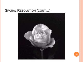 SPATIAL RESOLUTION (CONT…)
39
 