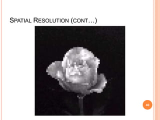 SPATIAL RESOLUTION (CONT…)
40
 