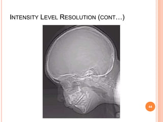 INTENSITY LEVEL RESOLUTION (CONT…)
44
 