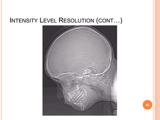 INTENSITY LEVEL RESOLUTION (CONT…)
46
 