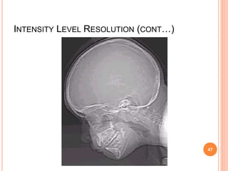 INTENSITY LEVEL RESOLUTION (CONT…)
47
 