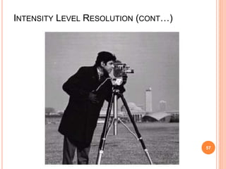 INTENSITY LEVEL RESOLUTION (CONT…)
57
 