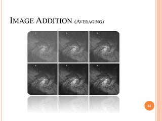 IMAGE ADDITION
(AVERAGING)IMAGE ADDITION (AVERAGING)
82
 