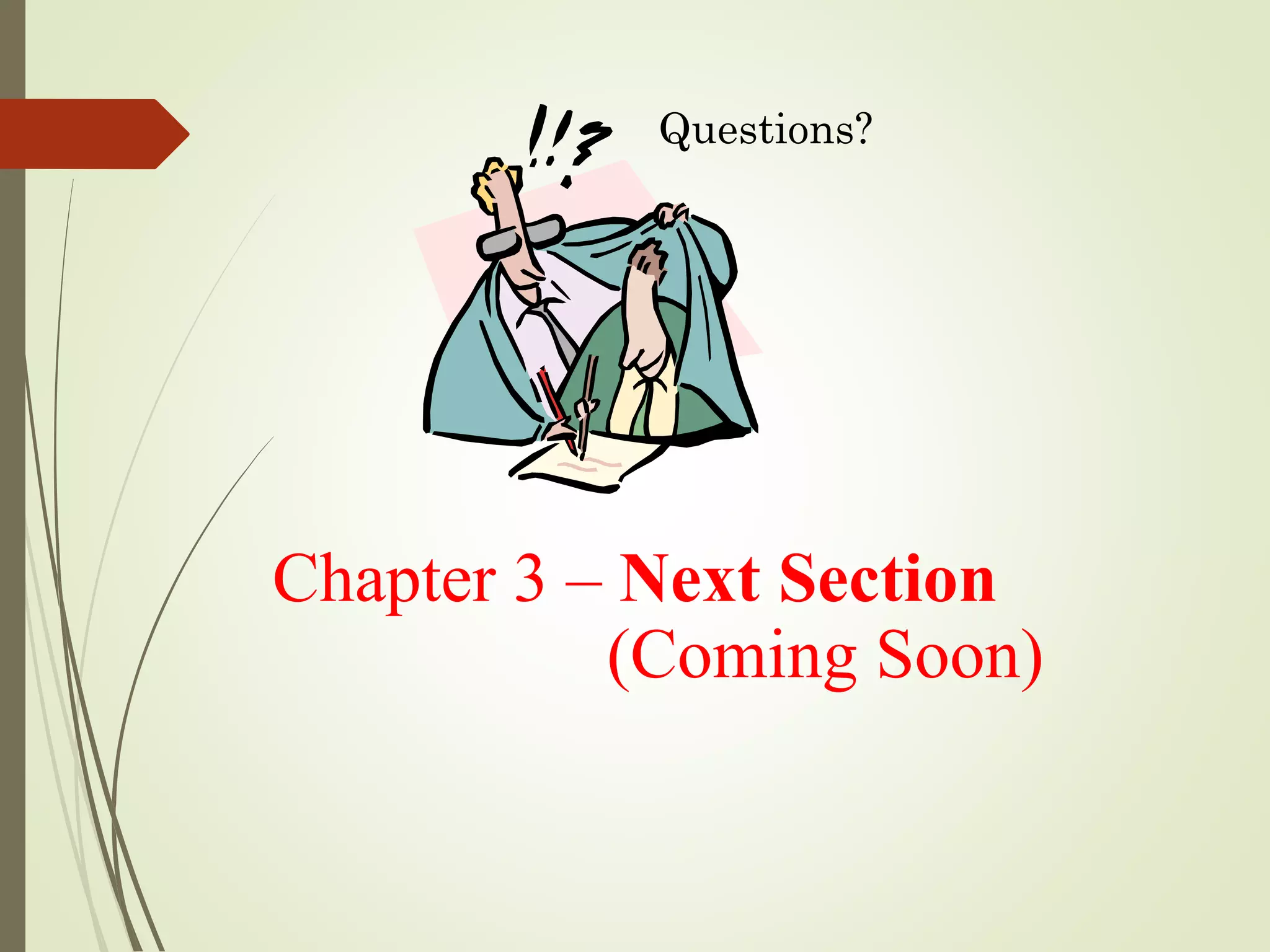 Chapter 3 – Next Section
(Coming Soon)
Questions?
 