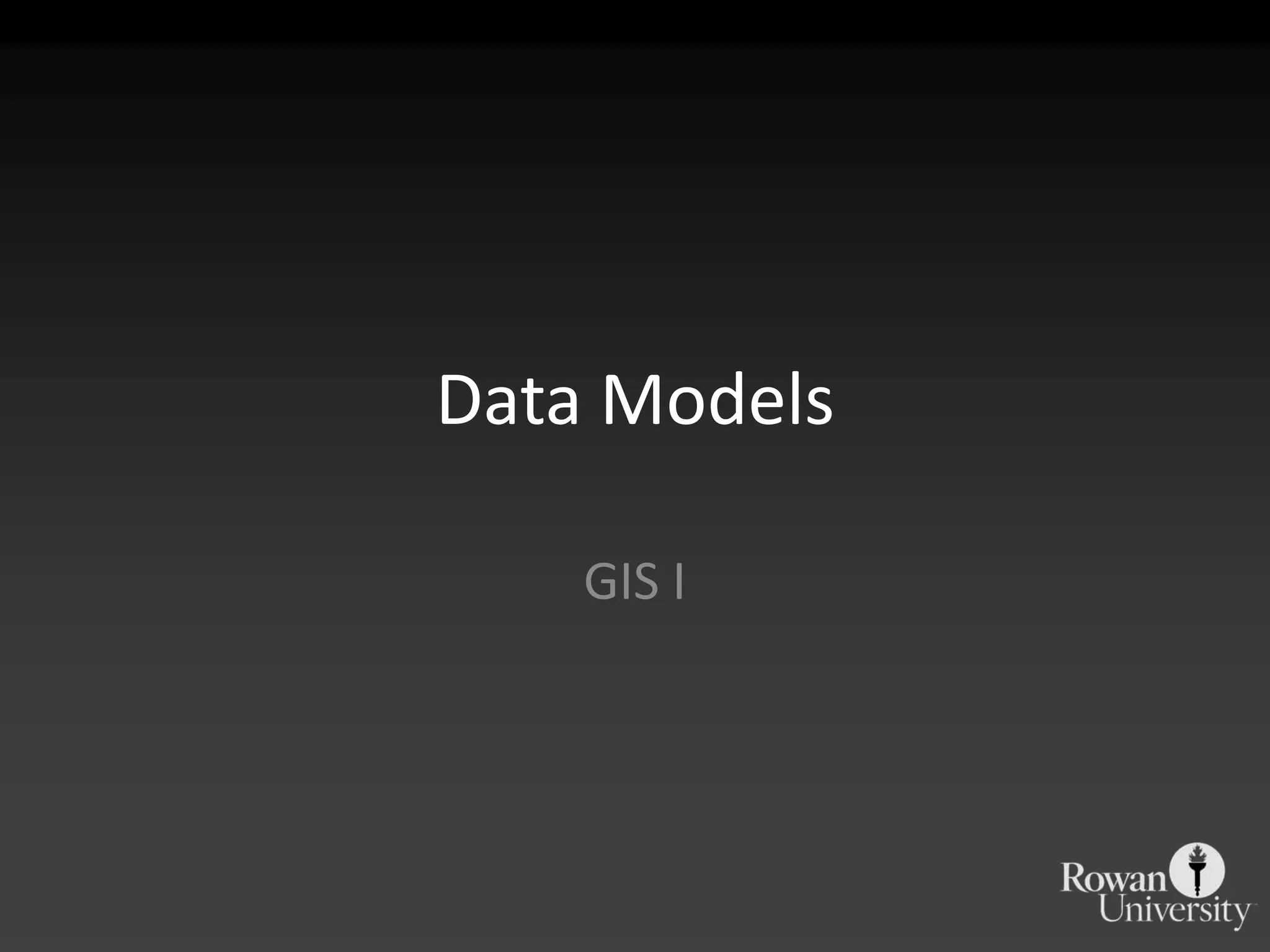Data ModelsGIS I
